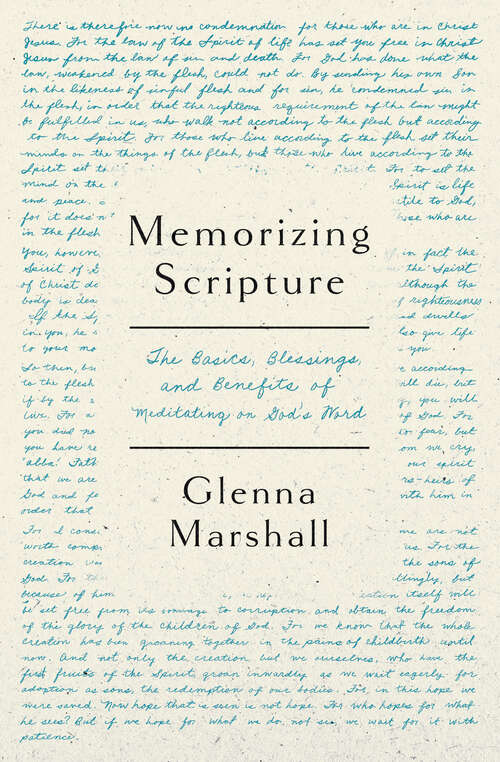 Book cover of Memorizing Scripture: The Basics, Blessings, and Benefits of Meditating on God's Word