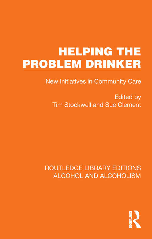 Book cover of Helping the Problem Drinker: New Initiatives in Community Care (Routledge Library Editions: Alcohol and Alcoholism)