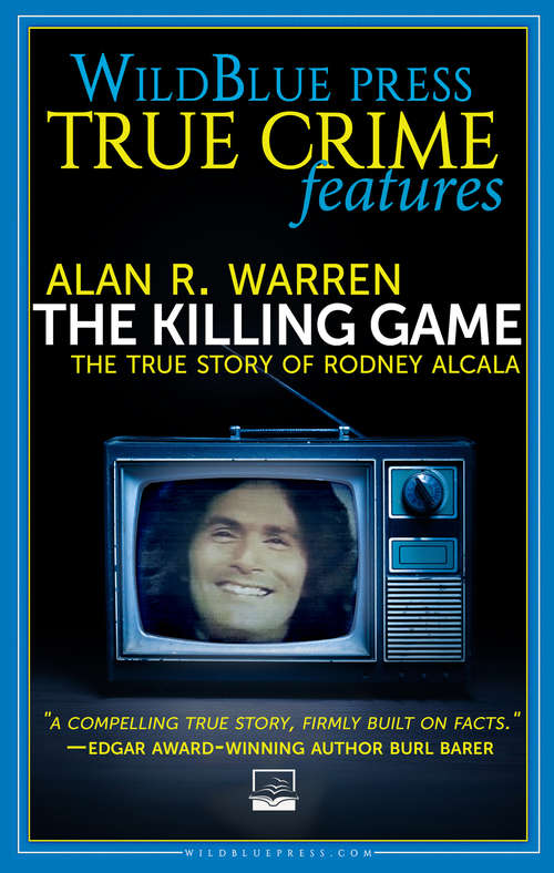 Book cover of The Killing Game: The True Story of Rodney Alcala (WildBlue Press True Crime)