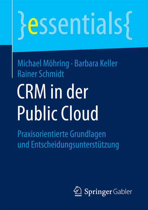 CRM in der Public Cloud: Praxisorientierte Grundlagen und Entscheidungsunterstützung (essentials)