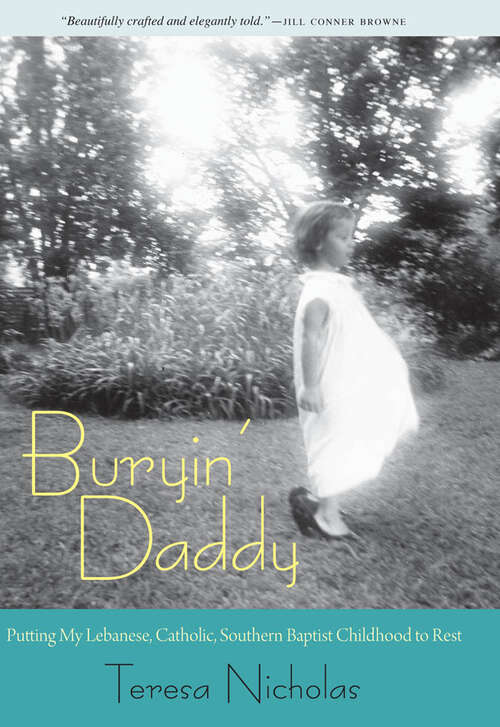Book cover of Buryin' Daddy: Putting My Lebanese, Catholic, Southern Baptist Childhood to Rest (EPUB Single) (Willie Morris Books in Memoir and Biography)
