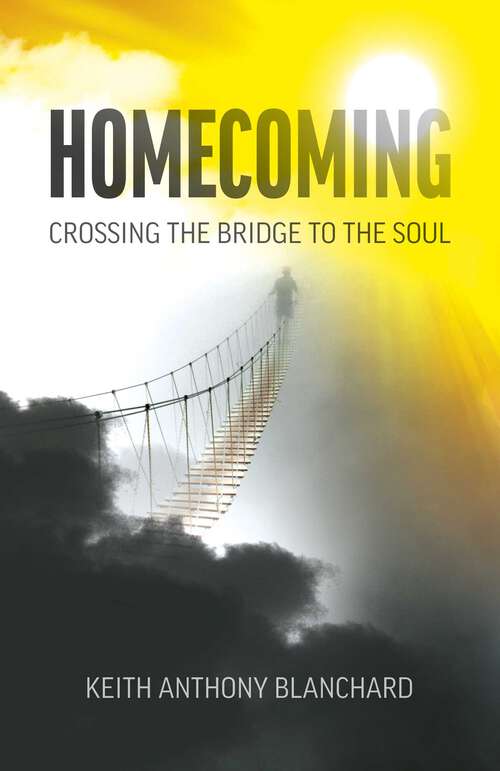 Book cover of Homecoming: Crossing the Bridge to the Soul