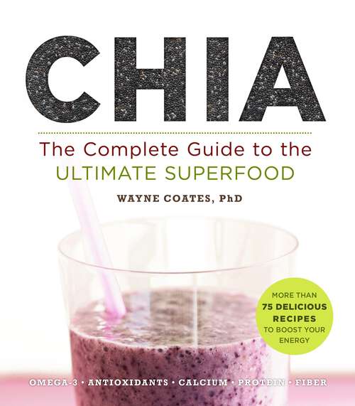 Book cover of Chia: The Complete Guide to the Ultimate Superfood (Superfoods for Life)