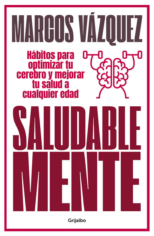 Book cover of Saludable Mente: Hábitos para optimizar tu cerebro y mejorar tu salud a cualquier edad