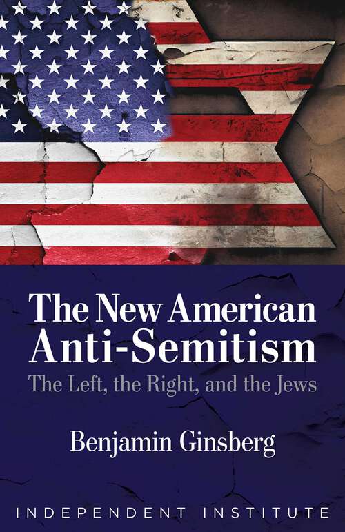 Book cover of The New American Anti-Semitism: The Left, the Right, and the Jews