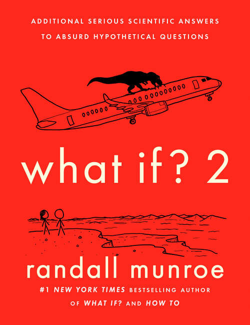 Book cover of What If?: Additional Serious Scientific Answers to Absurd Hypothetical Questions