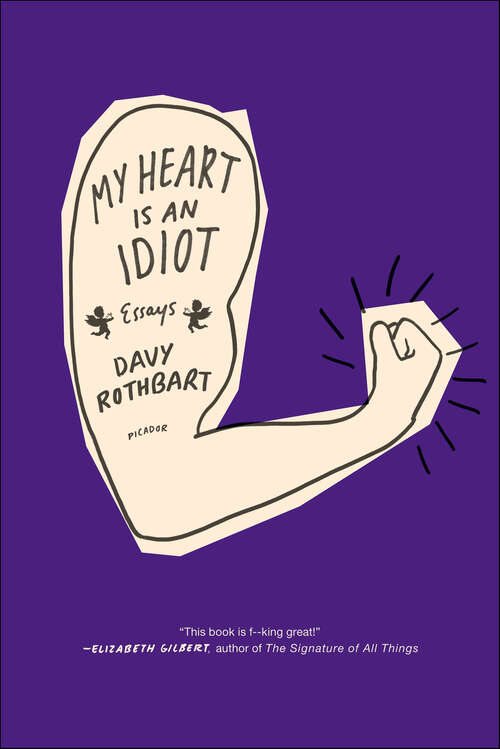 Book cover of My Heart Is an Idiot: Essays