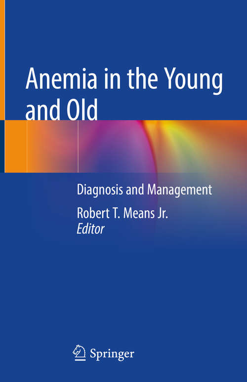 Book cover of Anemia in the Young and Old: Diagnosis and Management (1st ed. 2019)