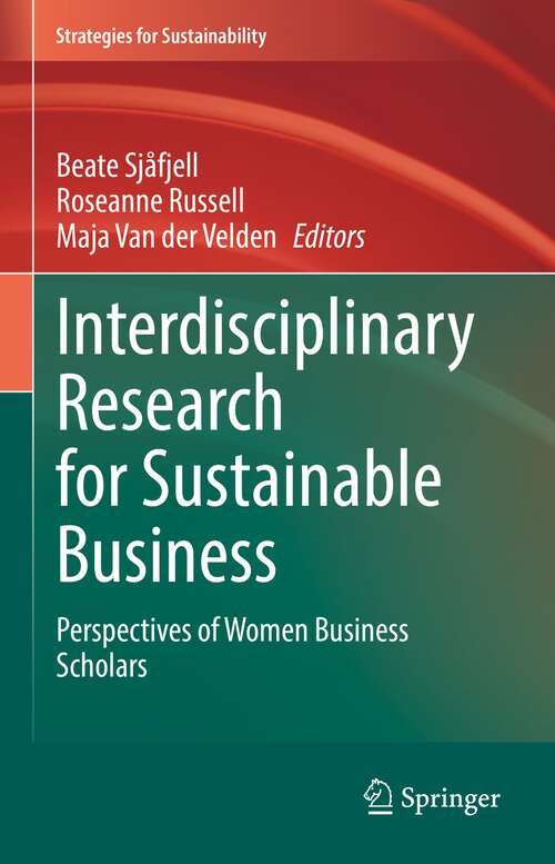 Interdisciplinary Research for Sustainable Business: Perspectives of Women Business Scholars (Strategies for Sustainability)