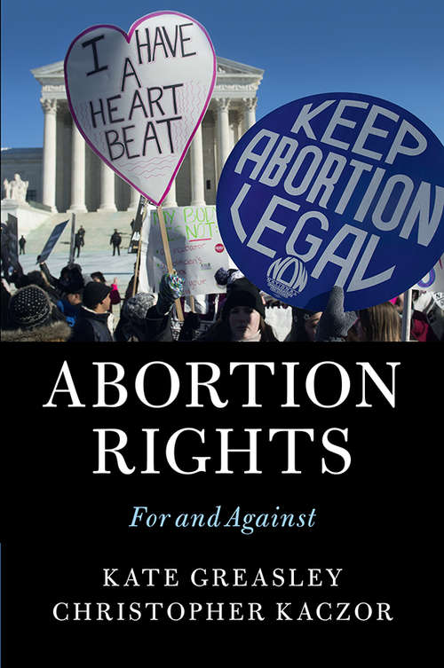 Book cover of Abortion Rights: For and Against (Routledge Annals Of Bioethics Ser.)
