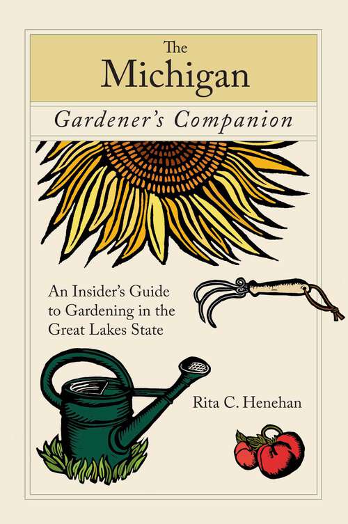 Book cover of Michigan Gardener's Companion: An Insider's Guide To Gardening In The Great Lakes State (1st Edition) (Gardening Series)