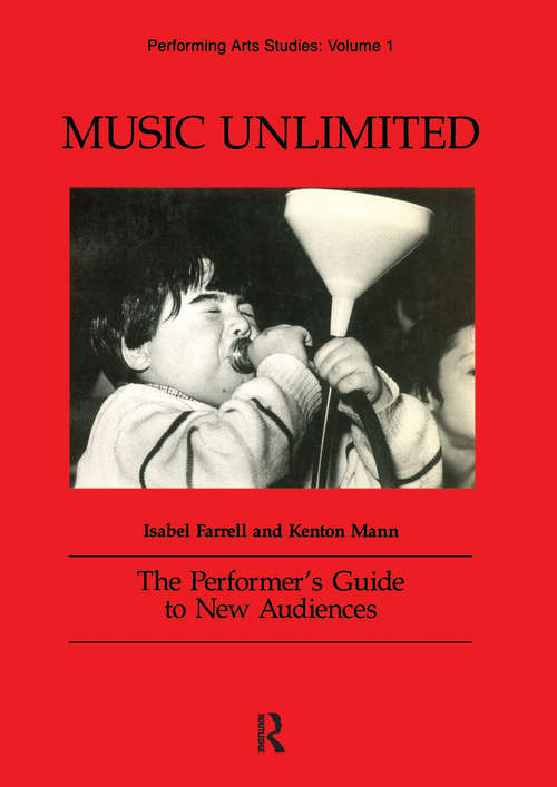 Book cover of Music Unlimited: The Performer's Guide to New Audiences (Performing Arts Studies: Vol. 1)