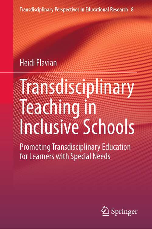 Book cover of Transdisciplinary Teaching in Inclusive Schools: Promoting Transdisciplinary Education for Learners with Special Needs (2024) (Transdisciplinary Perspectives in Educational Research #8)