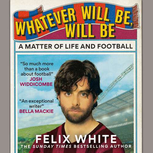 Book cover of Whatever will be, will be: A Matter of Life and Football