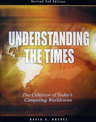 Book cover of Understanding the Times: The Collision of Today's Competing Worldviews (Revised 2nd edition)