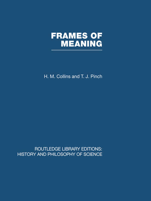 Book cover of Frames of Meaning: The Social Construction of Extraordinary Science (Routledge Library Editions: History & Philosophy of Science)