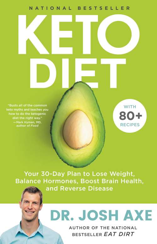 Book cover of Keto Diet: Your 30-Day Plan to Lose Weight, Balance Hormones, Boost Brain Health, and Reverse Disease (Health, Fitness & Dieting Ser.: Vol. 3)