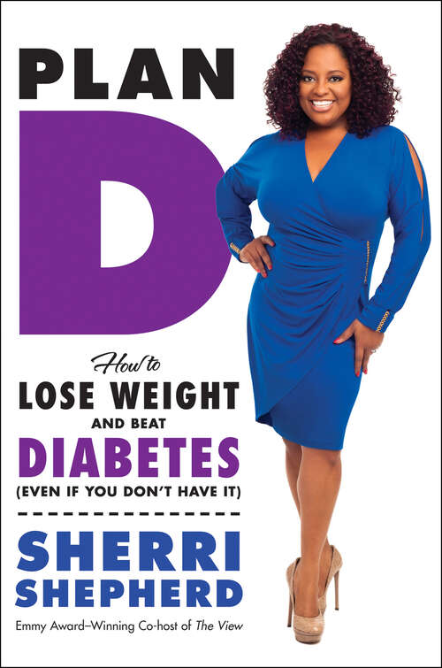 Book cover of Plan D: How to Lose Weight and Beat Diabetes (Even If You Don't Have It)