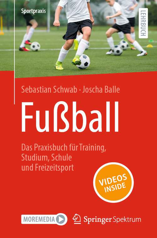 Book cover of Fußball – Das Praxisbuch für Training, Studium, Schule und Freizeitsport (1. Aufl. 2023) (Sportpraxis)