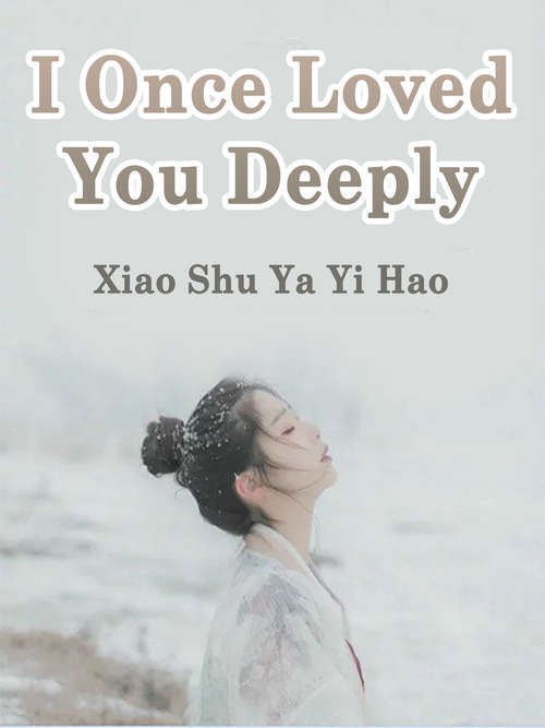 I Once Loved You Deeply: Volume 1 (Volume 1 #1)