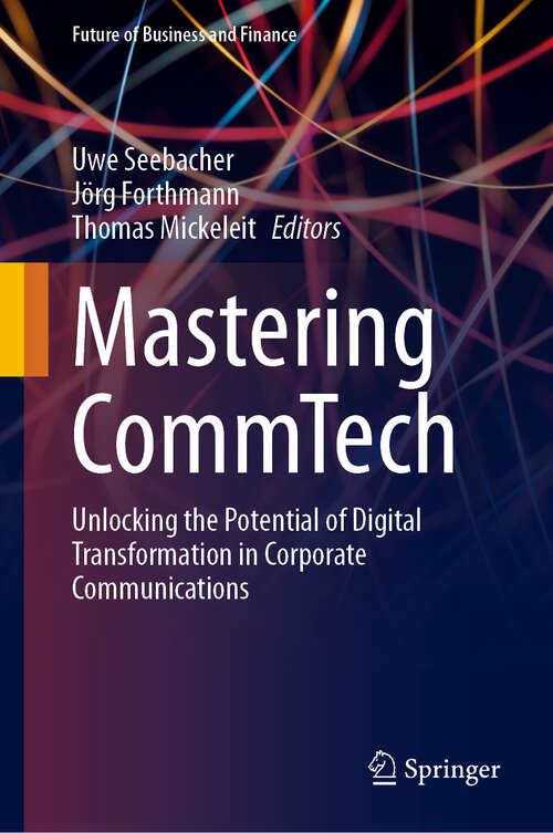 Book cover of Mastering CommTech: Unlocking the Potential of Digital Transformation in Corporate Communications (Future of Business and Finance)