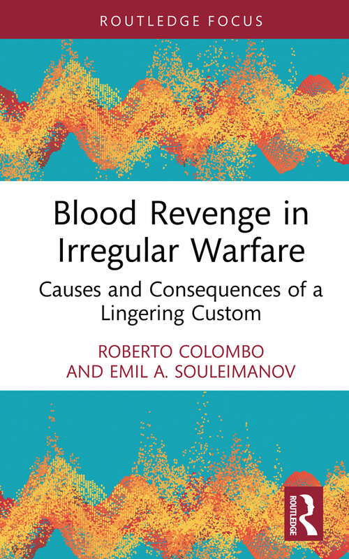 Book cover of Blood Revenge in Irregular Warfare: Causes and Consequences of a Lingering Custom