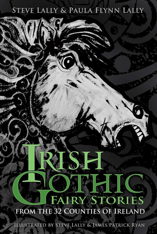 Book cover of Irish Gothic Fairy Stories: From the 32 Counties of Ireland