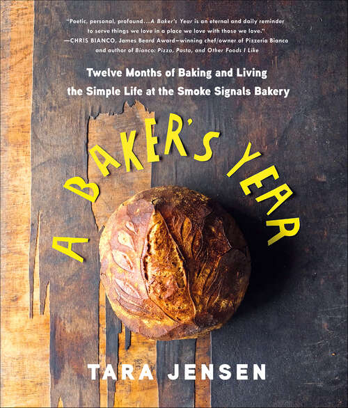 Book cover of A Baker's Year: Twelve Months of Baking and Living the Simple Life at the Smoke Signals Bakery