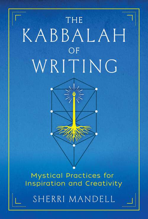 Book cover of The Kabbalah of Writing: Mystical Practices for Inspiration and Creativity