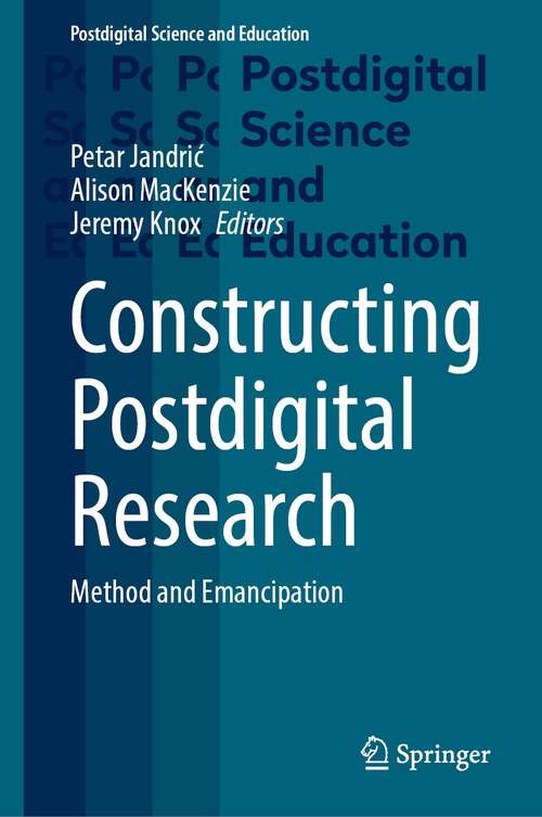 Book cover of Constructing Postdigital Research: Method and Emancipation (1st ed. 2023) (Postdigital Science and Education)
