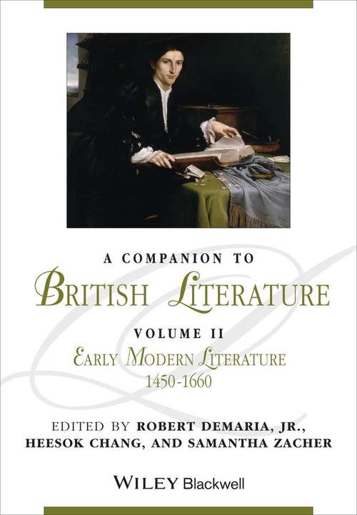 A Companion to British Literature, Early Modern Literature, 1450 - 1660