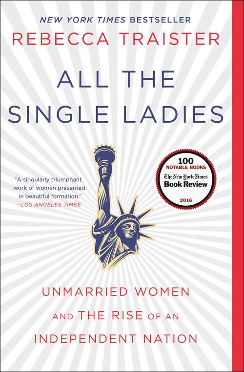 Book cover of All the Single Ladies: Unmarried Women and the Rise of an Independent Nation