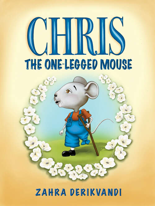 Book cover of Chris the One-Legged Mouse