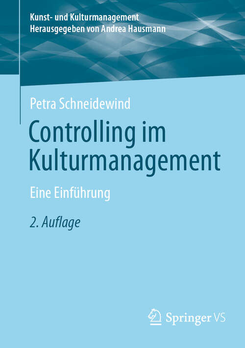 Book cover of Controlling im Kulturmanagement: Eine Einführung (2. Auflage 2025) (Kunst- und Kulturmanagement)