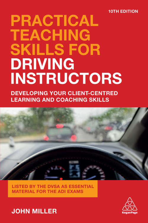Practical Teaching Skills for Driving Instructors: Developing Your Client-Centred Learning and Coaching Skills