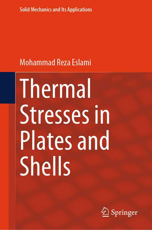 Book cover of Thermal Stresses in Plates and Shells (1st ed. 2024) (Solid Mechanics and Its Applications #277)