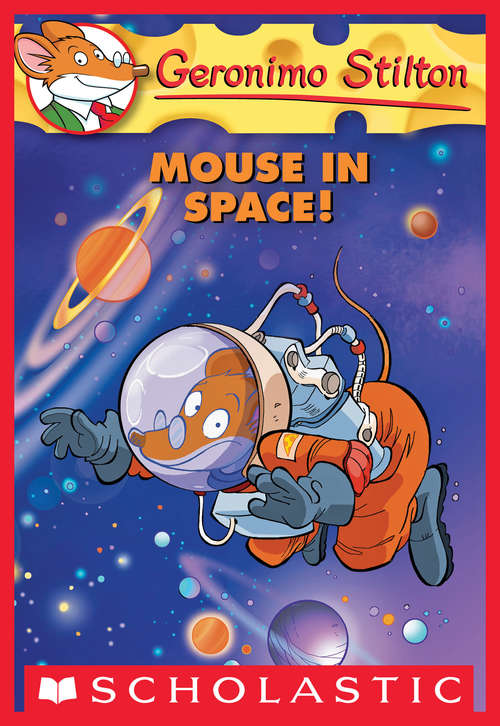 Book cover of Geronimo Stilton #52: Mouse in Space! (Geronimo Stilton #52)