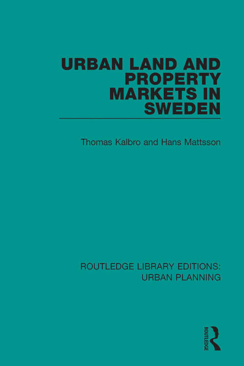 Urban Land and Property Markets in Sweden (Routledge Library Editions: Urban Planning #14)