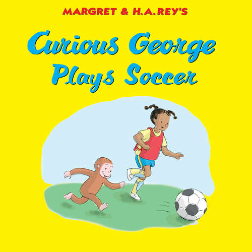 Book cover of Curious George Plays Soccer