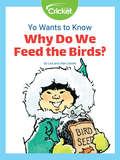 Yo Wants to Know: Why Do We Feed the Birds?