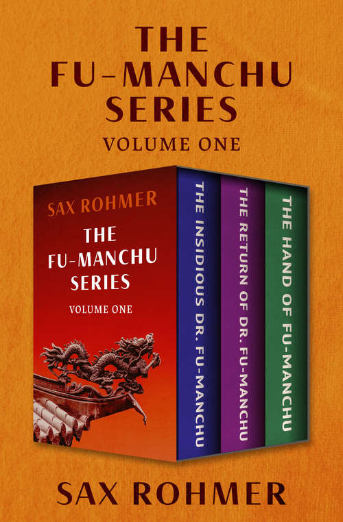 Book cover of The Fu-Manchu Series Volume One: The Insidious Dr. Fu-Manchu, The Return of Dr. Fu-Manchu, and The Hand of Fu-Manchu (Fu-Manchu)