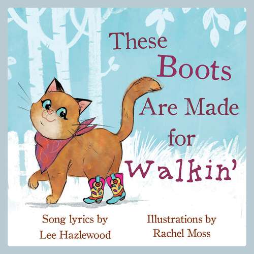 Book cover of These Boots Are Made for Walkin': A Children's Picture Book (LyricPop)