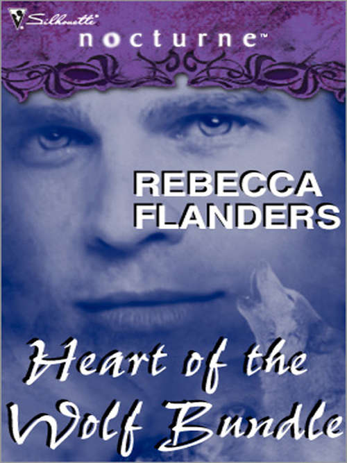 Book cover of Rebecca Flanders's Heart of the Wolf Bundle: Secret of the Wolf\Wolf in Waiting\Shadow of the Wolf