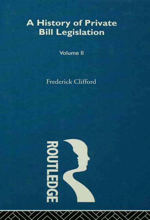 Book cover of A History of Private Bill Legislation: [Vol 2 of 2 vols]