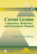 Cereal Grains: Laboratory Reference And Procedures Manual (Food Preservation Technology Ser.)