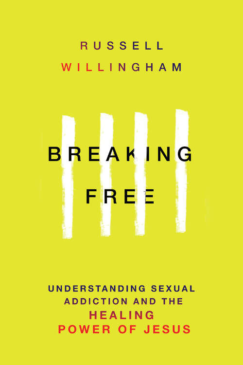 Book cover of Breaking Free: Understanding Sexual Addiction  the Healing Power of Jesus
