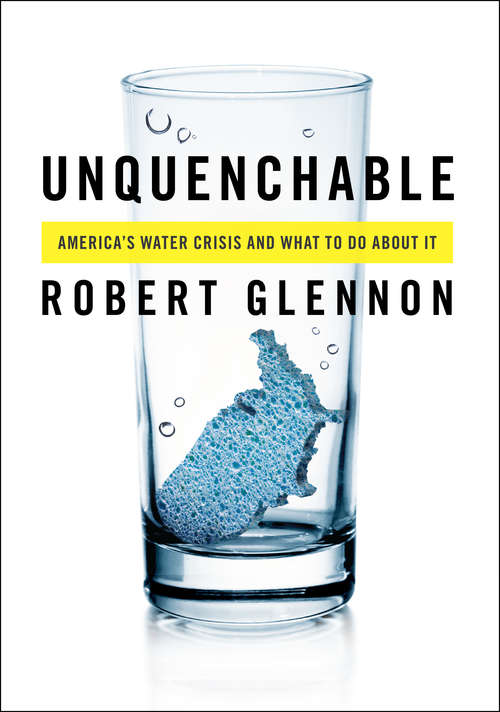 Book cover of Unquenchable: America's Water Crisis and What To Do About It (2)