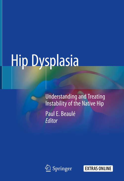 Book cover of Hip Dysplasia: Understanding and Treating Instability of the Native Hip (1st ed. 2020)