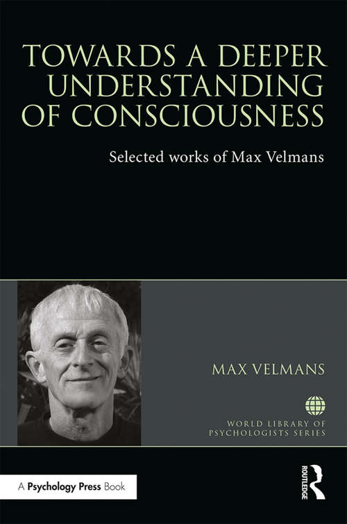Book cover of Towards a Deeper Understanding of Consciousness: Selected works of Max Velmans (World Library of Psychologists)