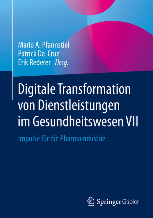 Book cover of Digitale Transformation von Dienstleistungen im Gesundheitswesen VII: Impulse für die Pharmaindustrie (1. Aufl. 2020)